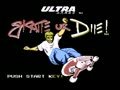 Skate or Die! (USA) - Screen 1
