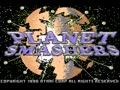 Planet Smashers (NTSC) - Screen 1
