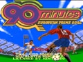 90 Minutes - European Prime Goal (Euro, Prototype) - Screen 2