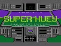 Super Huey (NTSC) - Screen 1