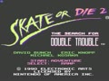 Skate or Die 2 - The Search for Double Trouble (USA) - Screen 1