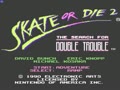 Skate or Die 2 - The Search for Double Trouble (USA)