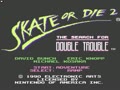 Skate or Die 2 - The Search for Double Trouble (USA) - Screen 5