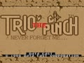 Trio The Punch - Never Forget Me... (Japan) - Screen 1