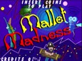 Mallet Madness v2.1 - Screen 1